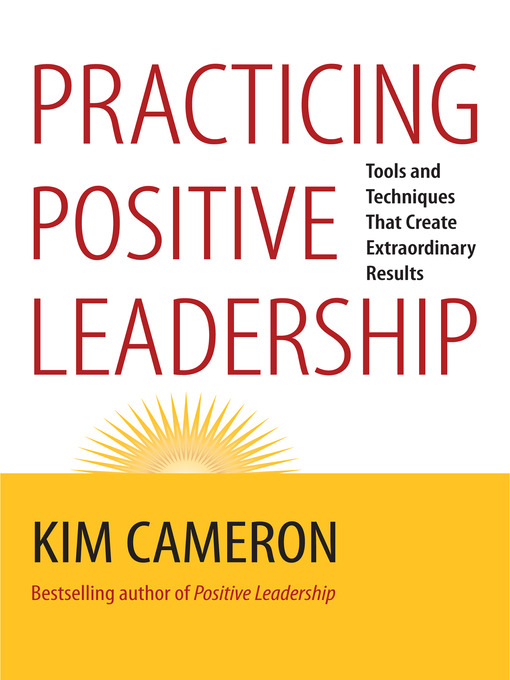 Title details for Practicing Positive Leadership by Kim Cameron - Available